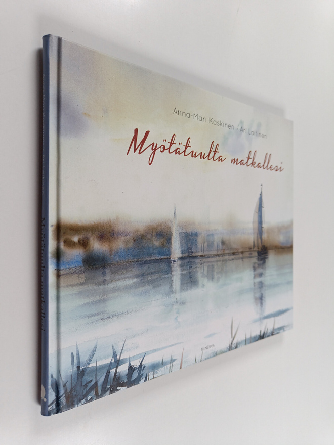 Anna-Mari Kaskinen : Myötätuulta matkallesi