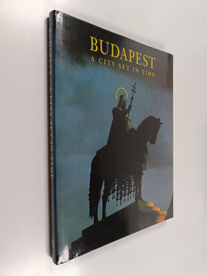 György Szaraz : Budapest - A City Set in Time