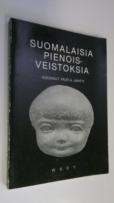 Yrjö A. (koonnut) Jäntti : Suomalaisia pienoisveistoksia