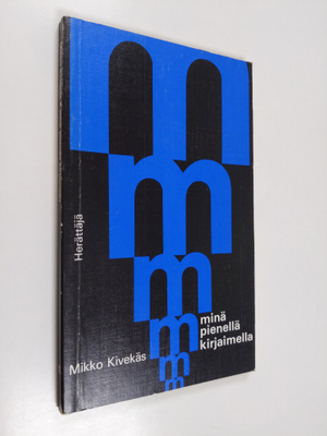 Mikko Kivekäs : Minä pienellä kirjaimella