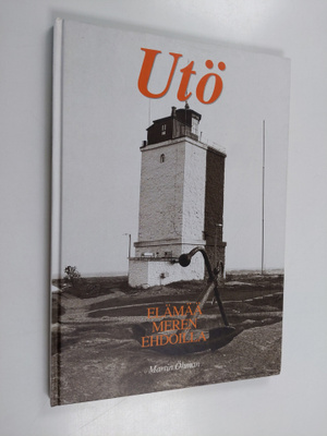 Martin Öhman : Utö : elämää meren ehdoilla