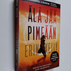 Erin Kelly : Älä jää pimeään (ennakkokappale) - pikkukuva 1