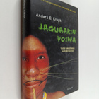 Anders C. Krogh : Jaguaarin voima : vuosi Amazonian sadem... - pikkukuva 1