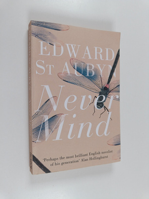 Edward St Aubyn : Never mind