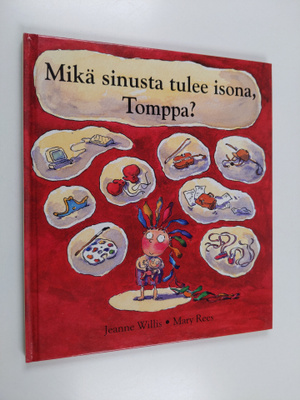 Jeanne Willis : Mikä sinusta tulee isona, Tomppa?
