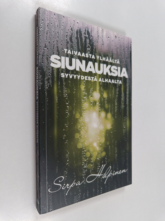Sirpa Hilpinen : Siunauksia : taivaasta ylhäältä, syvyyde...