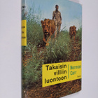 Norman Carr : Takaisin villiin luontoon : tarina kahdesta... - pikkukuva 1