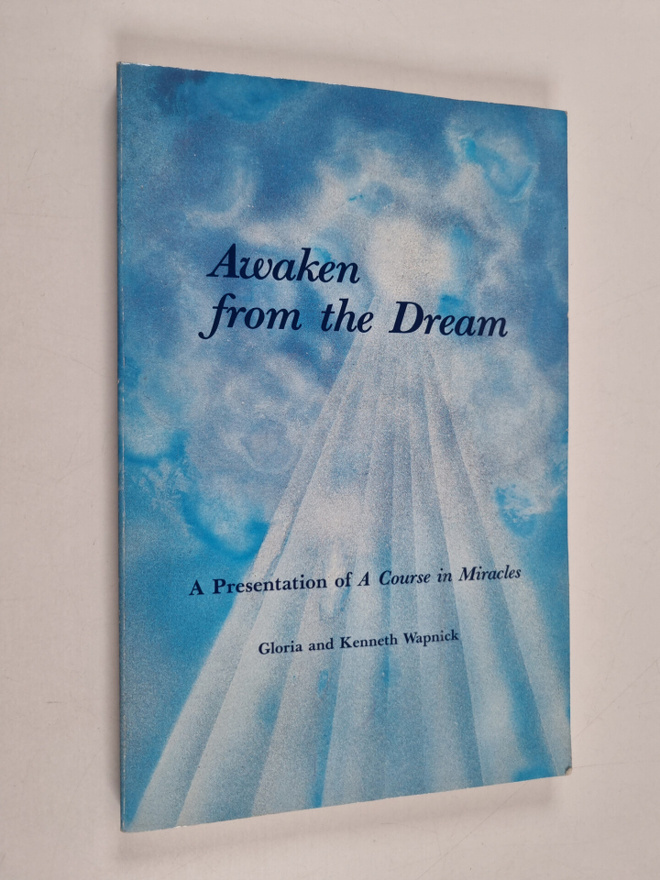 Gloria Wapnick ym. : Awaken from the Dream - A Presentati...