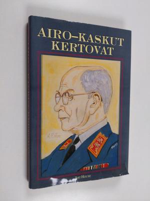 Airo-kaskut kertovat : 120 kaskua kenraali A. F. Airon el...