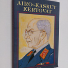 Airo-kaskut kertovat : 120 kaskua kenraali A. F. Airon el... - pikkukuva 1