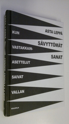 Asta Leppä : Sävyttömät sanat : kun vastakkainasettelut s...
