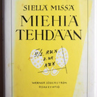 Mika Waltari, Siellä missä MIEHIÄ TEHDÄÄN - pikkukuva 1