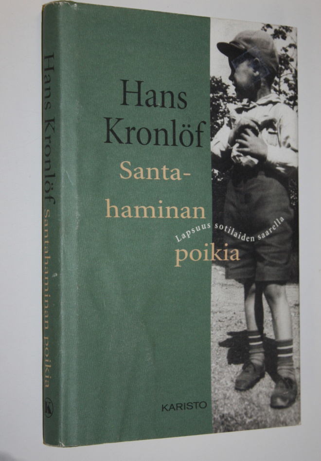 Hans Kronlöf : Santahaminan poikia : lapsuus sotilaiden s...