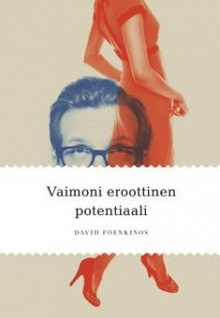 David Foenkinos - Vaimoni eroottinen potentiaali