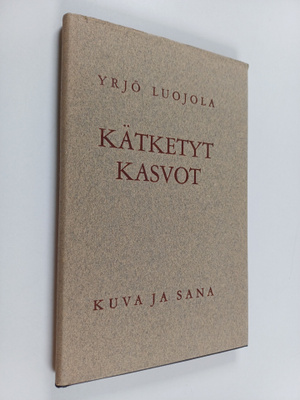 Yrjö Luojola : Kätketyt kasvot : aforismeja