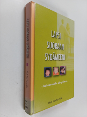 Heli Karhumäki : Lapsi suoraan sydämeeni : kokemuksia ado...