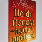 Joan Borysenko : Hoida itseäsi - hoidat mieltäsi - pikkukuva 1