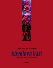 Esko-Pekka Tiitinen - Kävelevä käsi ja muita epätodellisia