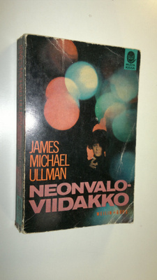 James Michael Ullman : Neonvaloviidakko : jännitysromaani