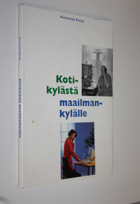 Annamaija Kataja : Kotikylästä maailmankylälle