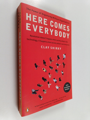 Clay Shirky : Here Comes Everybody - The Power of Organiz...