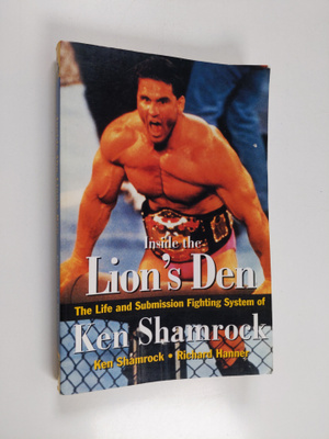 Ken Shamrock : Inside the Lion's Den : the life and submi...