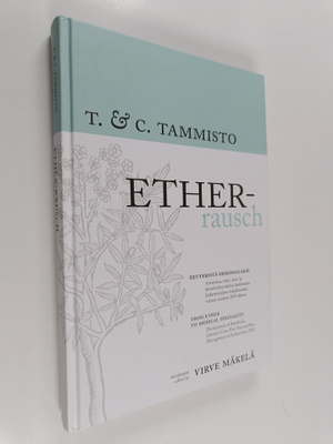 Tapani Tammisto : Ether-Rausch : eetteristä erikoisalaksi...