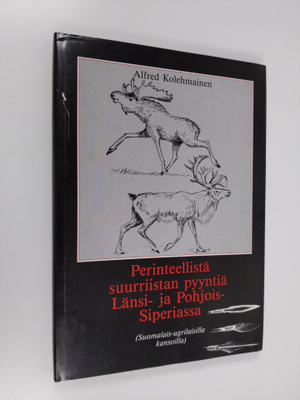 Alfred Kolehmainen : Perinteellistä suurriistan pyyntiä L...