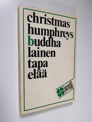 Christmas Humphreys : Buddhalainen tapa elää