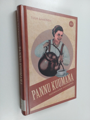 Tuija Saarinen : Pannu kuumana : suomalaisia kahvihetkiä