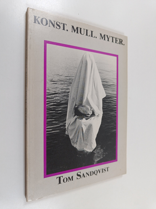 Tom Sandqvist : Konst. Mull. Myter. : presentationer och ...