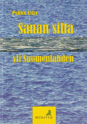 Pekka Lilja: Sanan silta yli Suomenlahden
