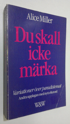 Alice Miller : Du skall icke märka