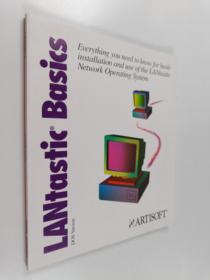LANtastic Basics DOS Version : Everything you need to kno...