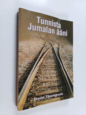 Steve Thomson : Tunnista Jumalan ääni : käytännön ohjeita...