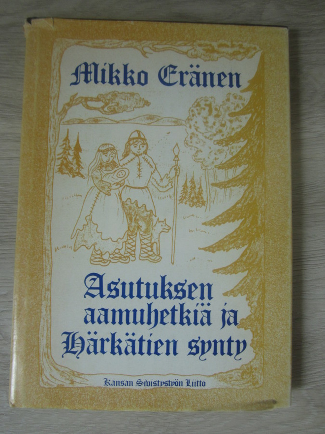 Asutuksen aamuhetkiä ja Härkätien synty - Mikko Eränen