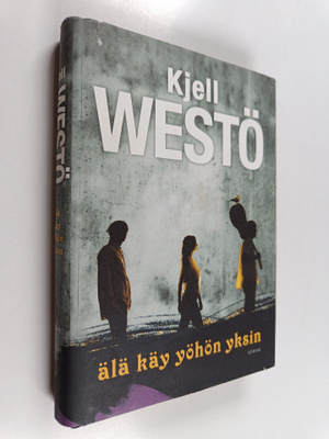 Kjell Westö : Älä käy yöhön yksin