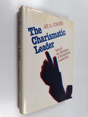 Jay A. Conger : The charismatic leader : behind the mysti...