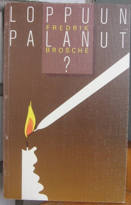Fredrik Brosché: Loppuunpalanut? Kirjaneliö 1989. 185 s.