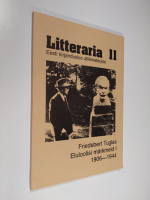 Friedebert Tuglas : Eluloolisi märkmeid 1 - 1906-1944