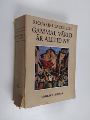 Riccardo Bacchelli : Gammal värld är alltid ny : 1873-1918
