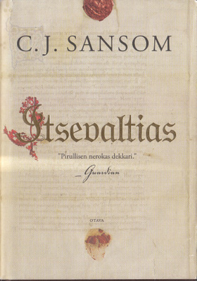 C.J. Sansom: Shardlake 3 Itsevaltias (Sid. Otava 2015)
