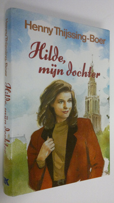 Henny Thijssing-Boer : Hilde, mijn dochter