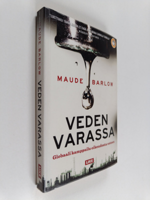 Maude Barlow : Veden varassa : globaali kamppailu oikeude...
