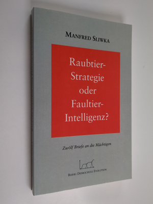Manfred Sliwka : Raubtier - Strategie oder Faultier-Intel...