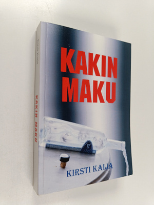 Kirsti Kaija : Kakin maku (signeerattu, tekijän omiste)