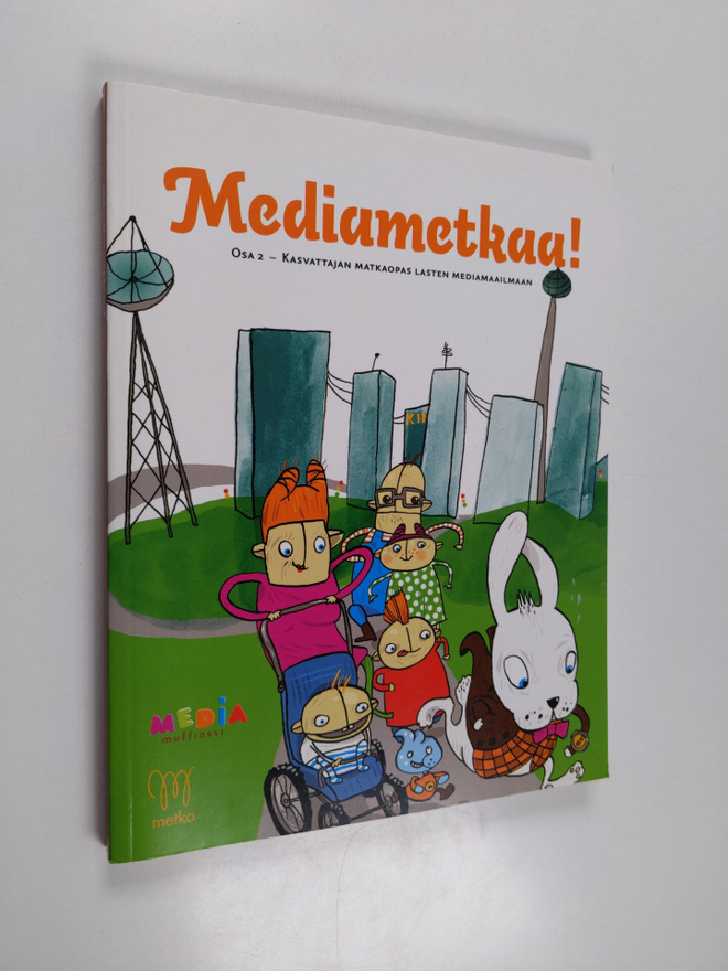 Leena ym. Pentikäinen : Mediametkaa! Osa 2, Kasvattajan m...