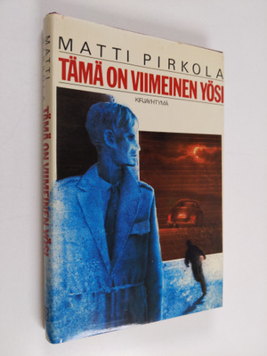 Matti Pirkola : Tämä on viimeinen yösi : jännitysromaani