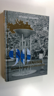 Markku Siukonen : 90 : itsenäisen Suomen urheilusankareita