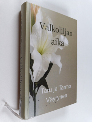 Taru Väyrynen : Valkoliljan aika
